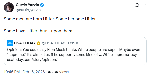 A quote tweet, replying to USA Today, where Yarvin says: 

Some men are born Hitler. Some become Hitler.

Some have Hitler thrust upon them